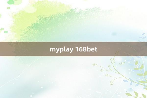 myplay 168bet