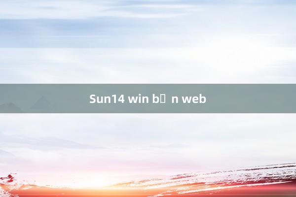 Sun14 win bản web