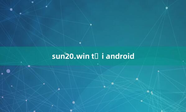 sun20.win tải android