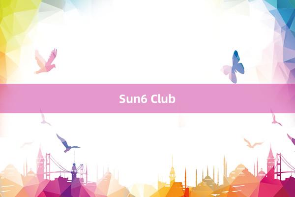 Sun6 Club