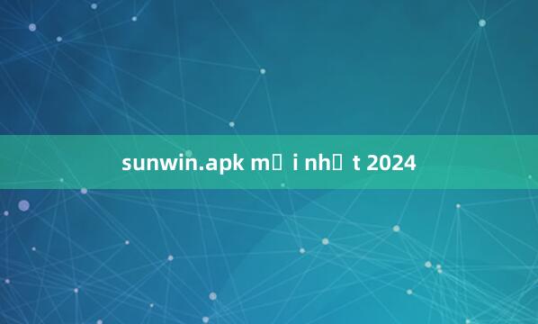 sunwin.apk mới nhất 2024