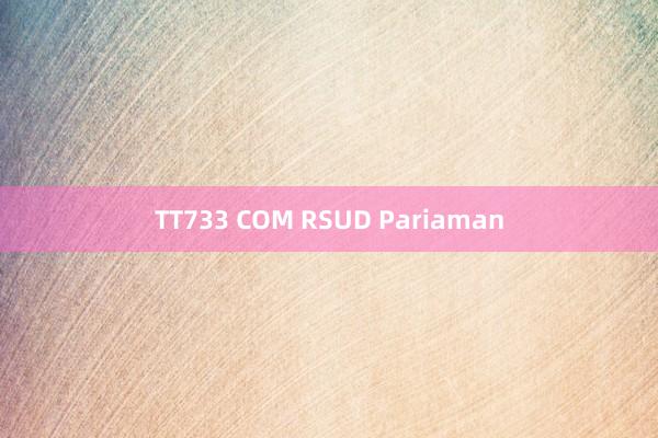 TT733 COM RSUD Pariaman