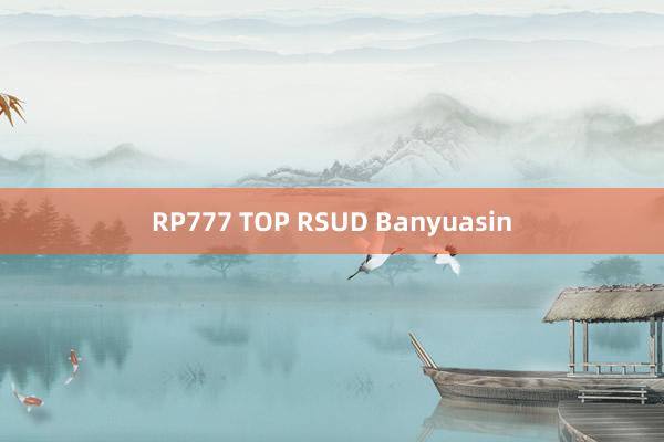 RP777 TOP RSUD Banyuasin